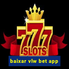 baixar vlw bet app