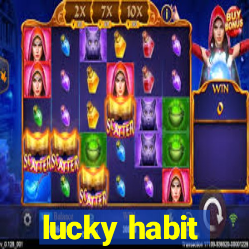 lucky habit