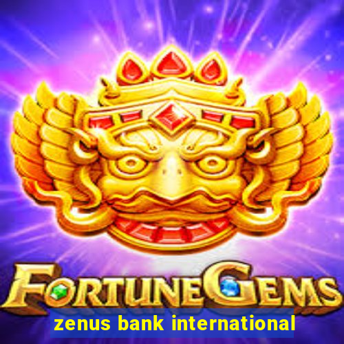 zenus bank international