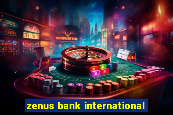 zenus bank international