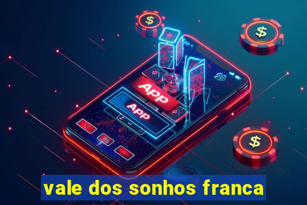 vale dos sonhos franca