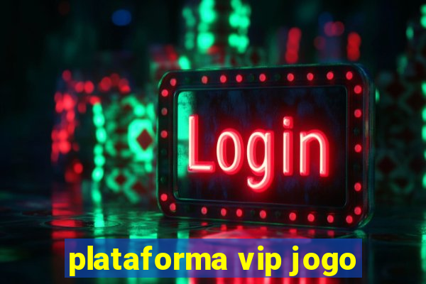 plataforma vip jogo