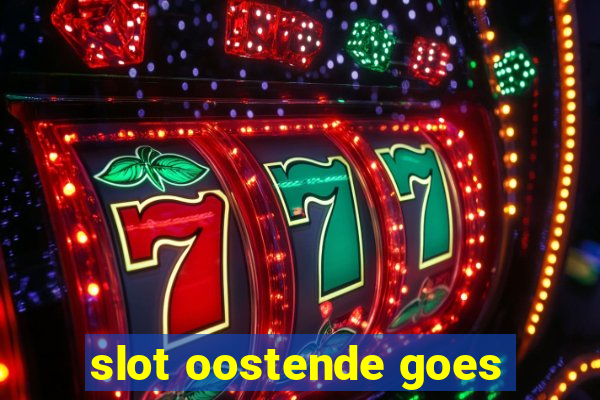 slot oostende goes