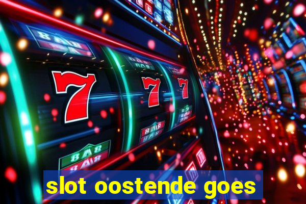 slot oostende goes