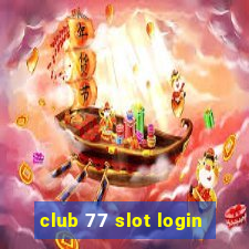 club 77 slot login