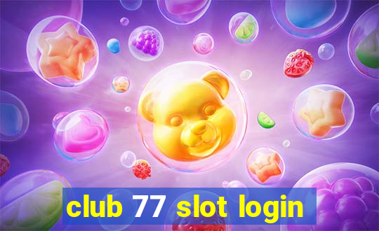 club 77 slot login