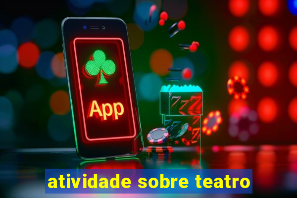 atividade sobre teatro