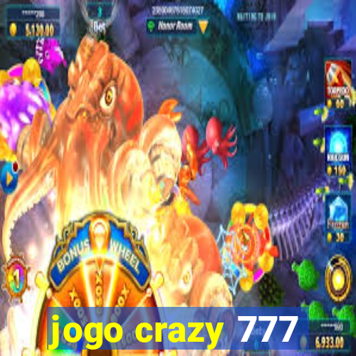 jogo crazy 777