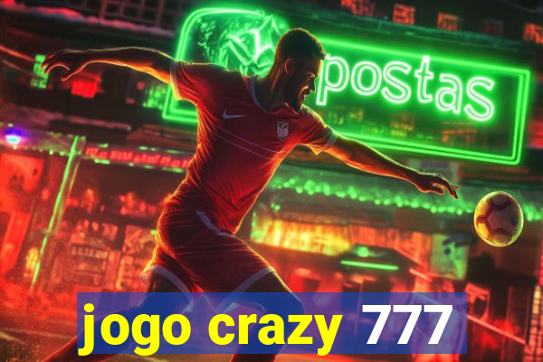 jogo crazy 777