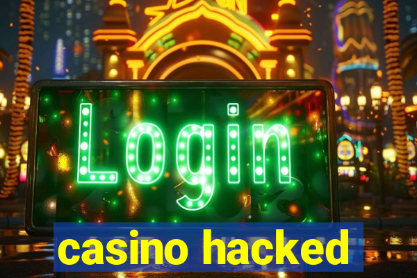 casino hacked