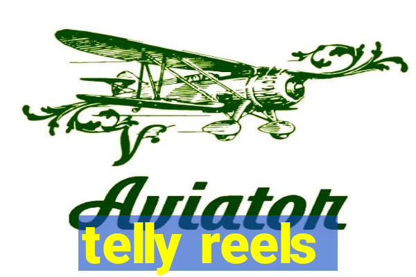 telly reels