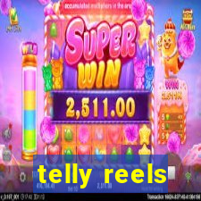 telly reels