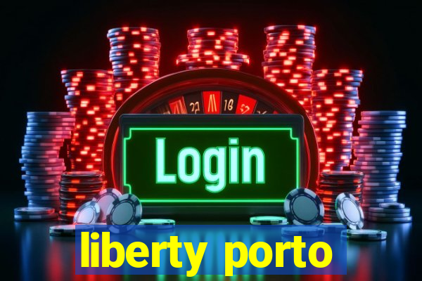 liberty porto