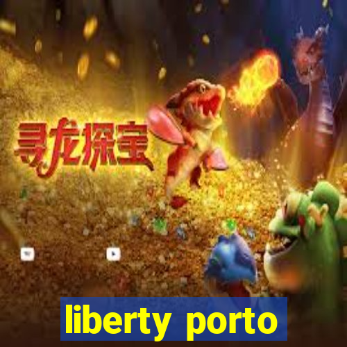 liberty porto