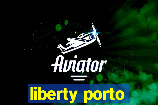 liberty porto