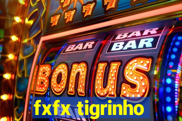 fxfx tigrinho