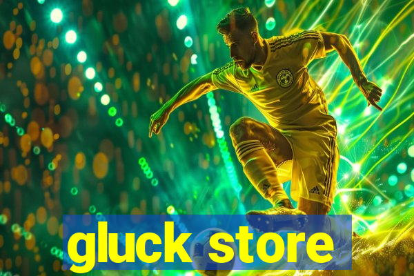 gluck store