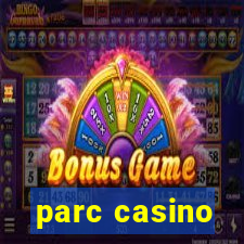 parc casino