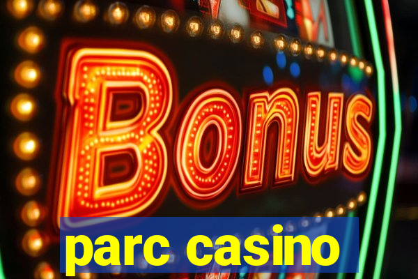 parc casino