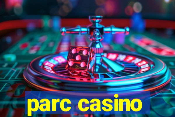 parc casino