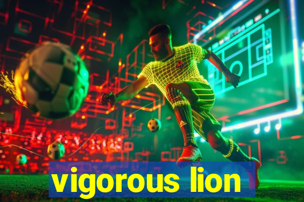 vigorous lion