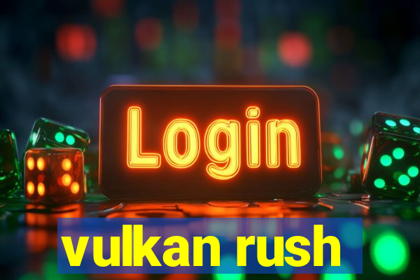 vulkan rush