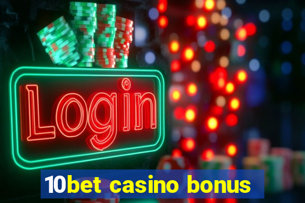 10bet casino bonus