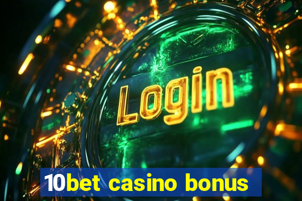 10bet casino bonus