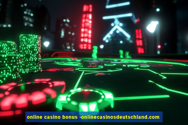 online casino bonus -onlinecasinosdeutschland.com