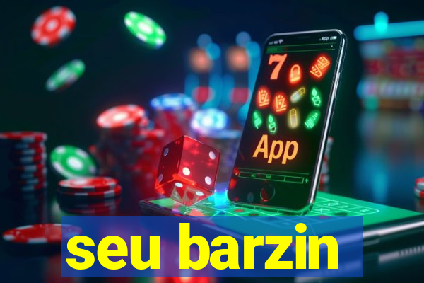 seu barzin