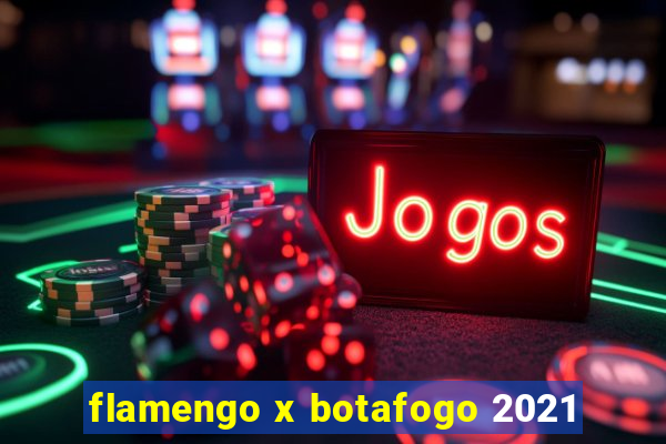 flamengo x botafogo 2021