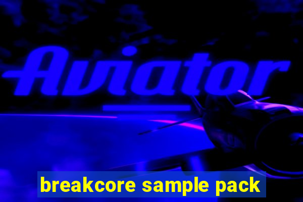 breakcore sample pack