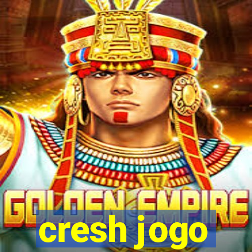 cresh jogo