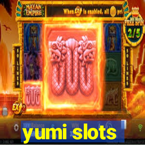 yumi slots