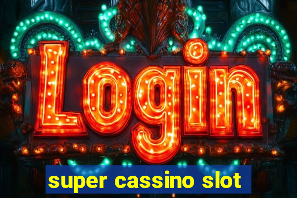 super cassino slot