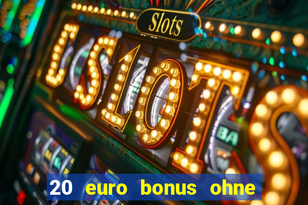 20 euro bonus ohne einzahlung casino 2021