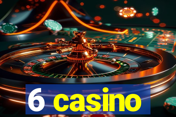 6 casino