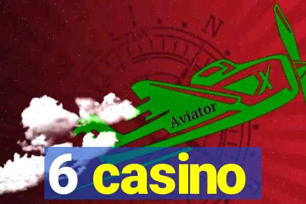 6 casino