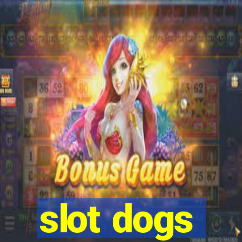 slot dogs