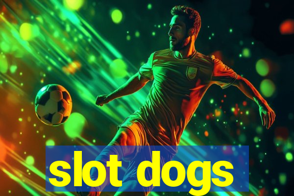 slot dogs