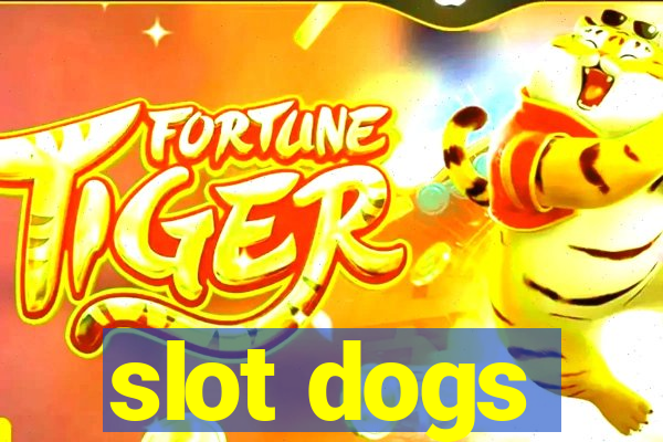 slot dogs