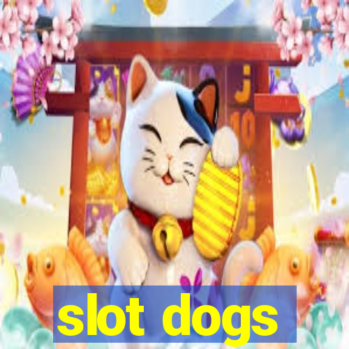 slot dogs