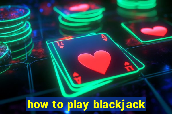 how to play blackjack