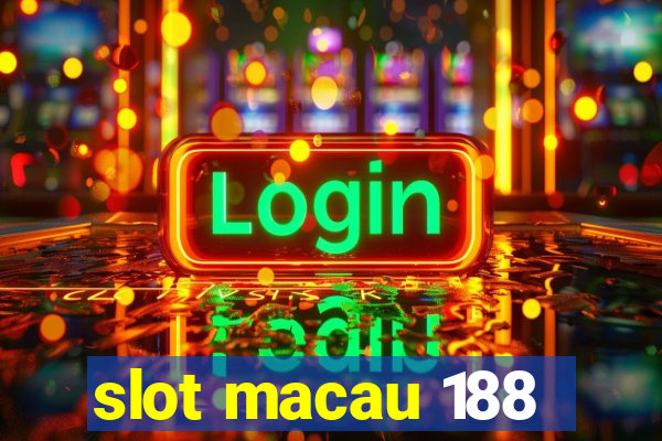 slot macau 188