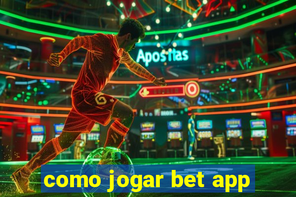 como jogar bet app