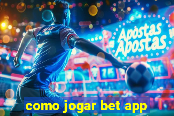 como jogar bet app