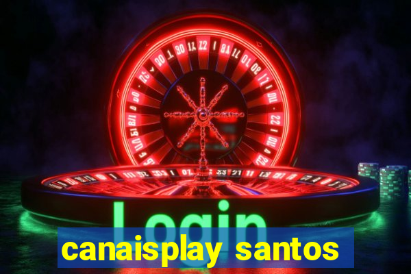 canaisplay santos