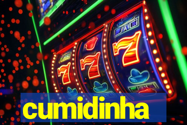 cumidinha