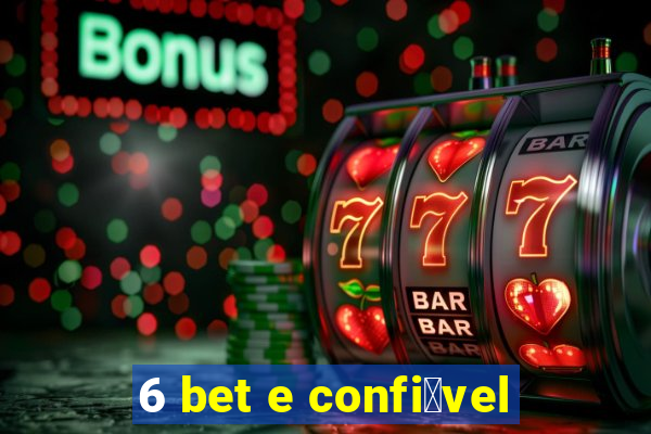 6 bet e confi谩vel