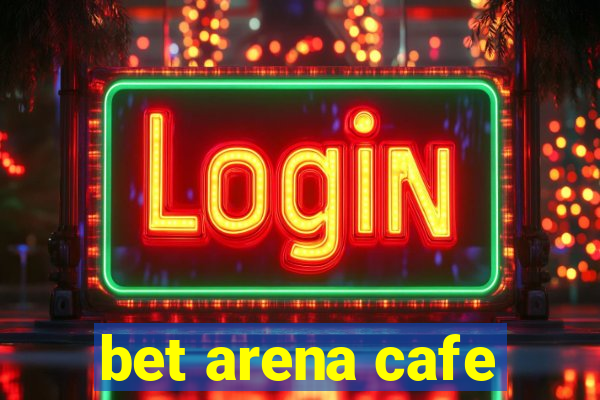 bet arena cafe